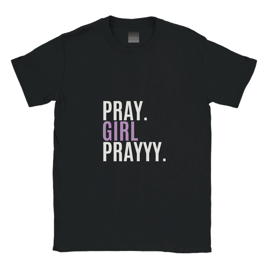 Black t-shirt with 'PRAY. GIRL PRAYYY.' text on a white background