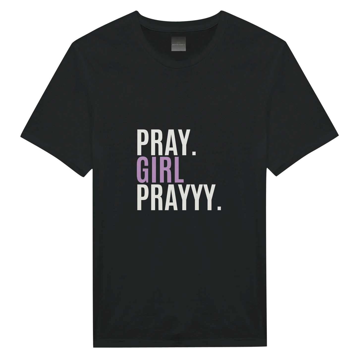 Black t-shirt with 'PRAY. GIRL PRAYYY.' text on a white background