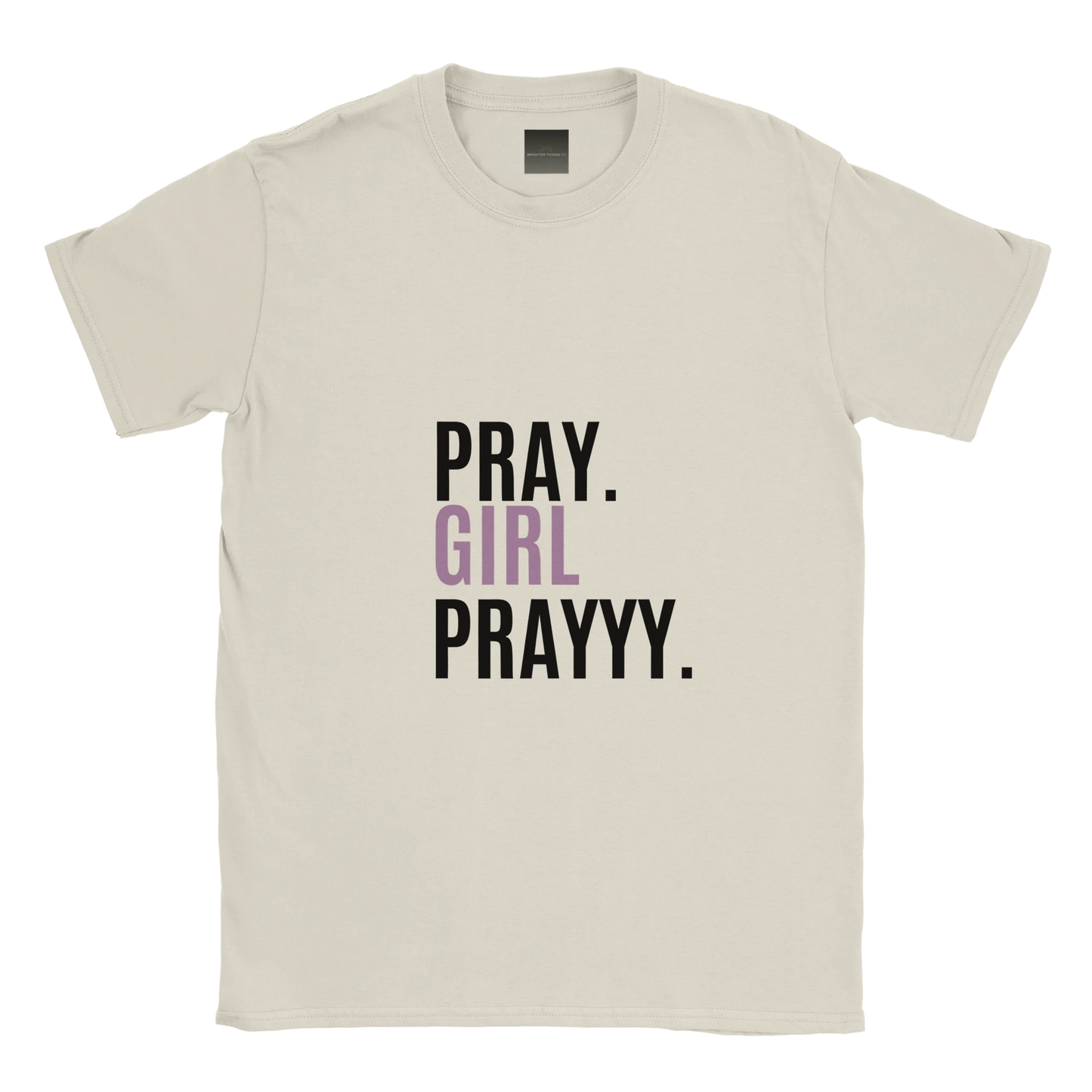Beige t-shirt with 'PRAY. GIRL PRAYYY.' text on a white background