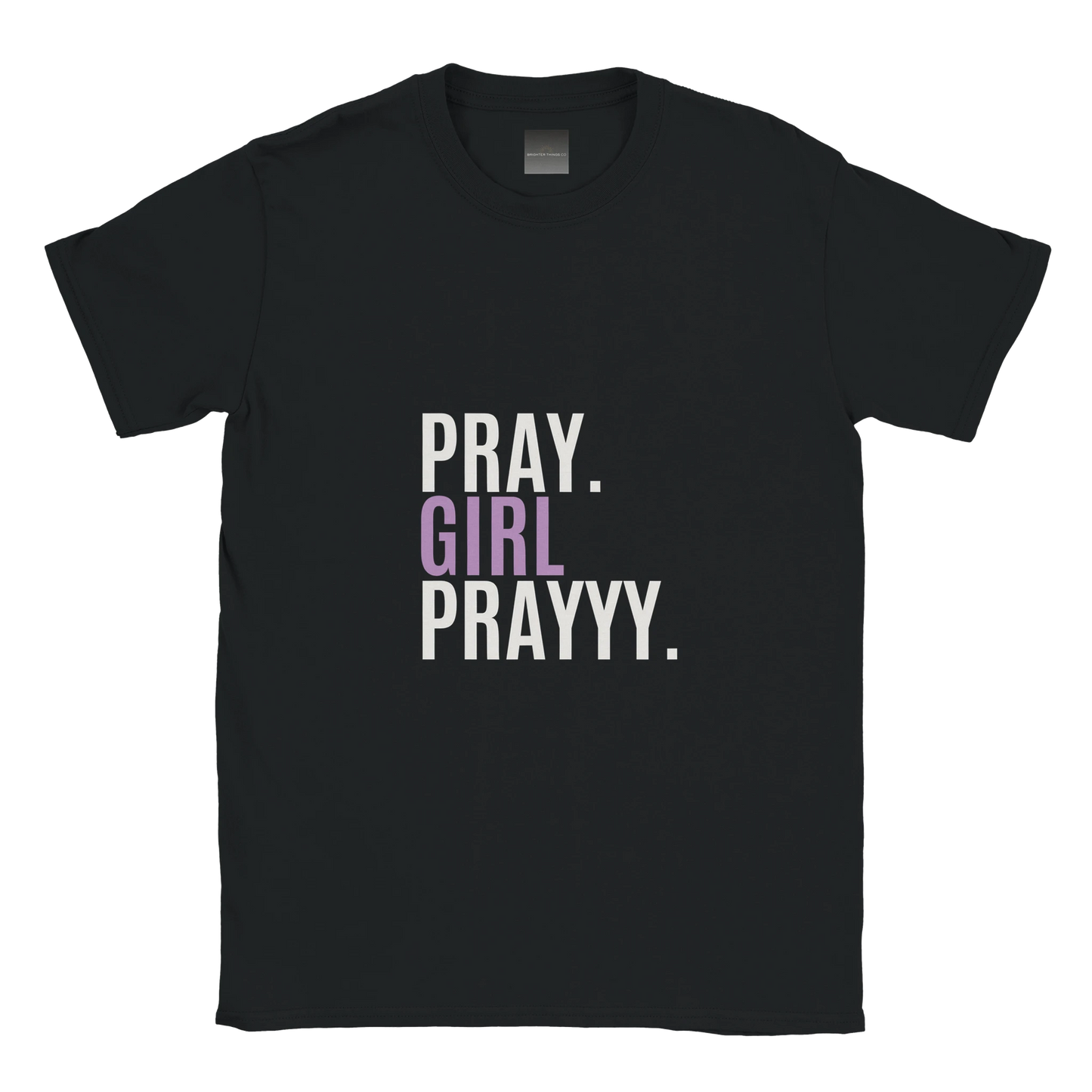 Black t-shirt with 'PRAY. GIRL PRAYYY.' text on a white background