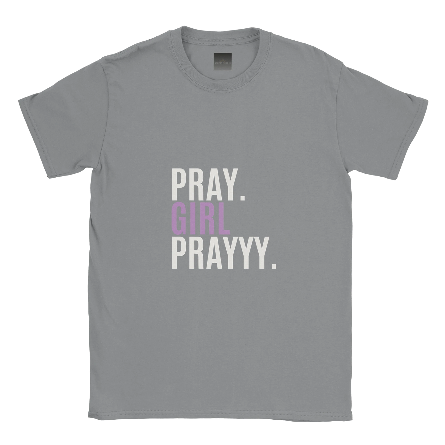 Gray t-shirt with 'PRAY. GIRL PRAYYY.' text on a white background