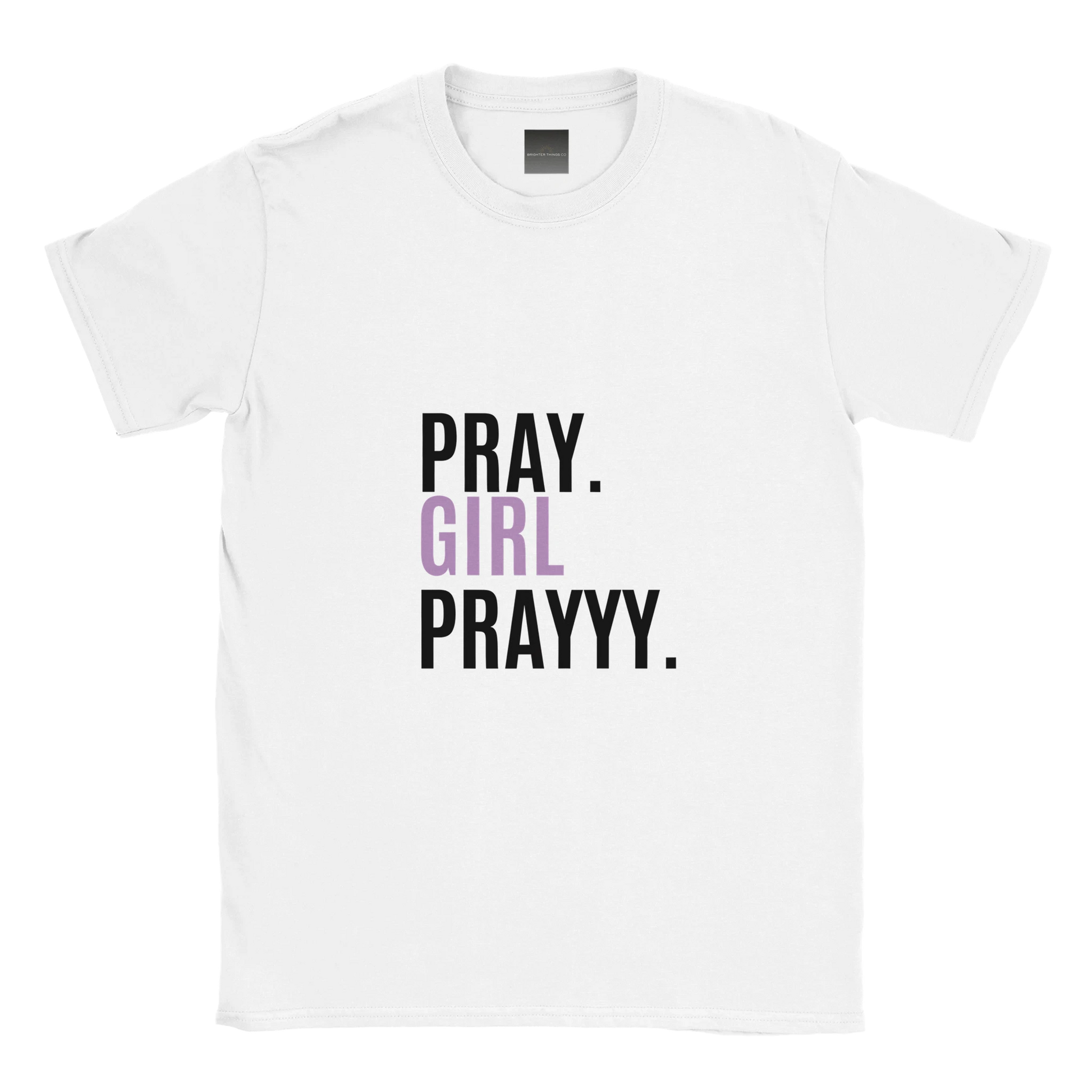 White t-shirt with 'PRAY. GIRL PRAYYY.' text on a white background